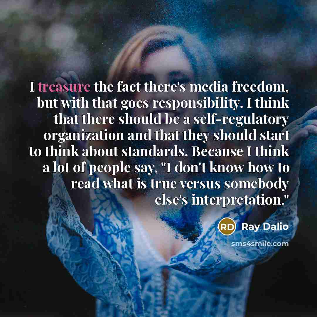 “I treasure the fact there's media freedom, but with that…” quote by Ray Dalio