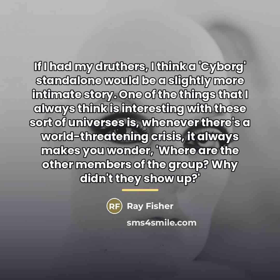 “If I had my druthers, I think a 'Cyborg' standalone…” quote by Ray Fisher