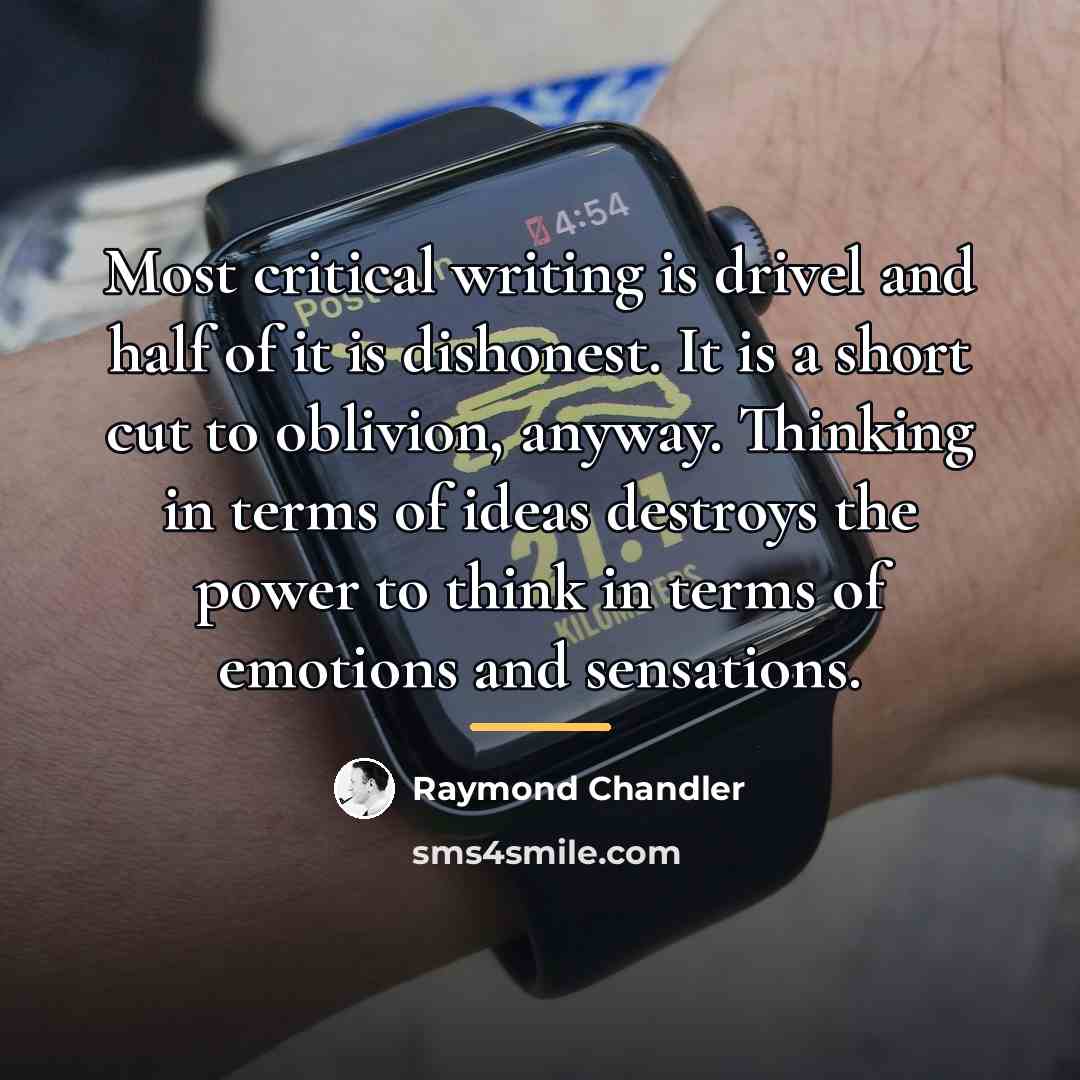“Most critical writing is drivel and half of it is…” quote by Raymond Chandler
