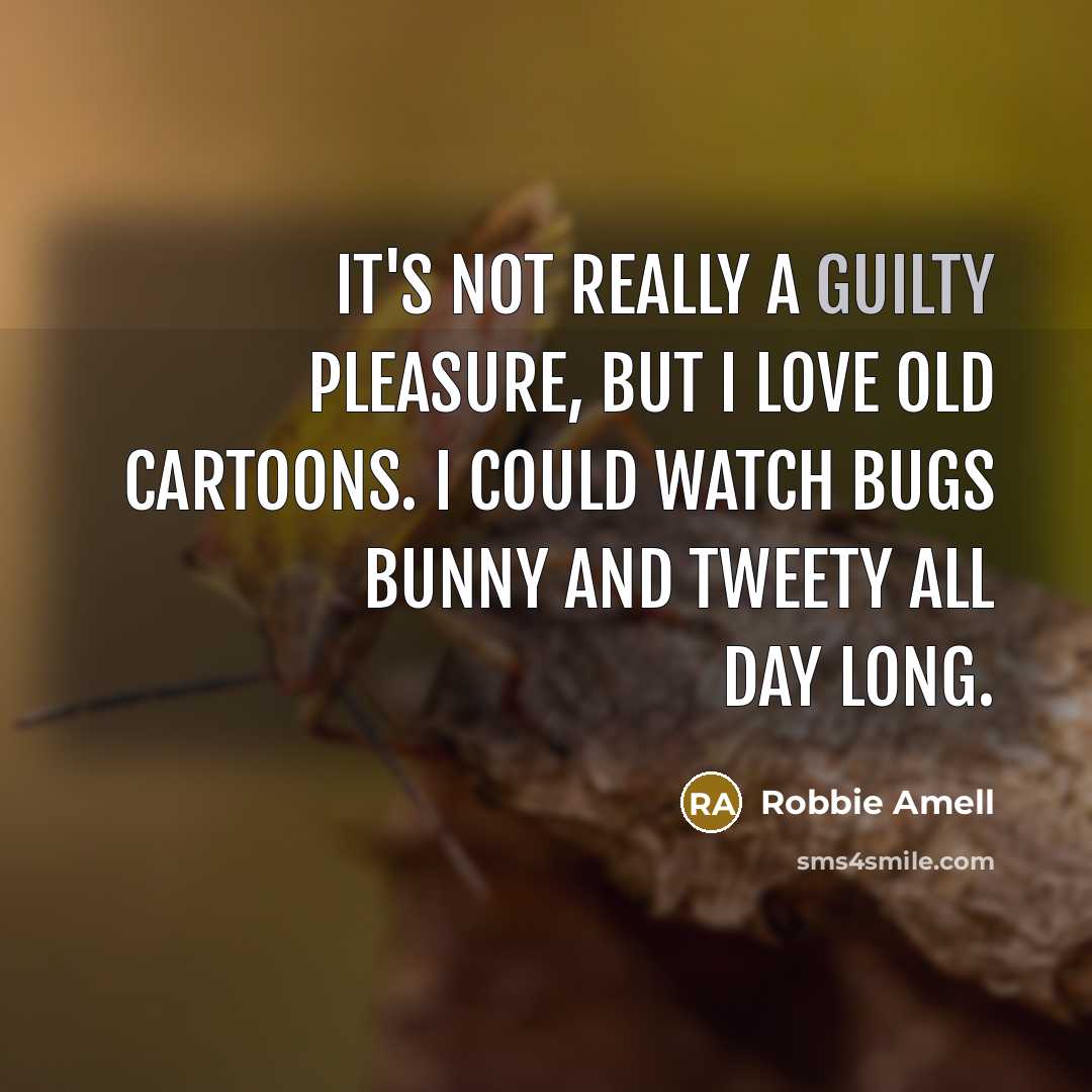 “It's not really a guilty pleasure, but I love old…” quote by Robbie Amell