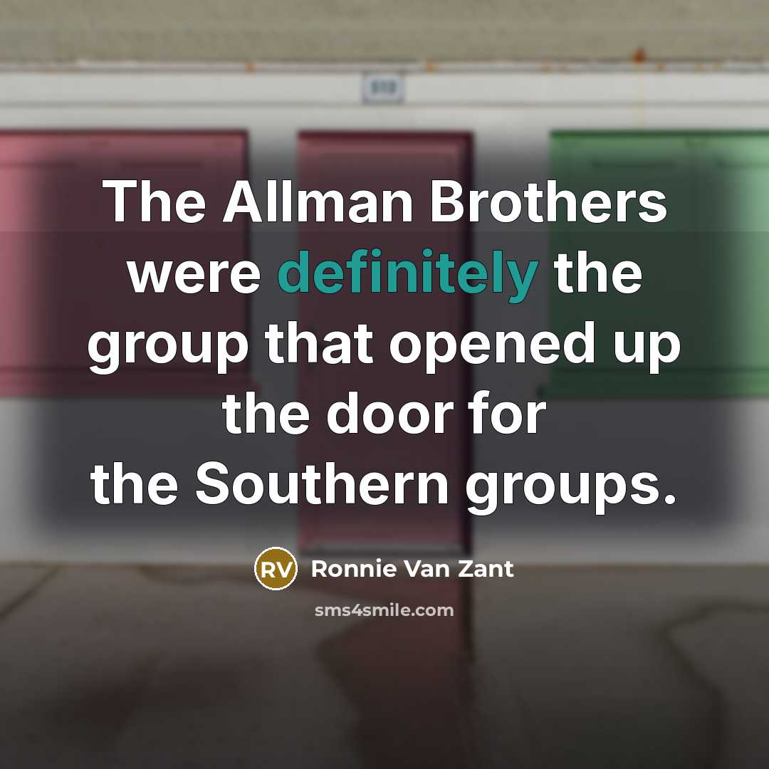 “The Allman Brothers were definitely the group that opened up…” quote by Ronnie Van Zant