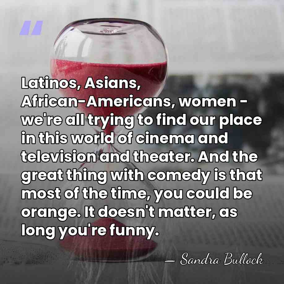 Latinos, Asians, African-Americans, women - we're all trying to find our place&hellip; - Sandra Bullock