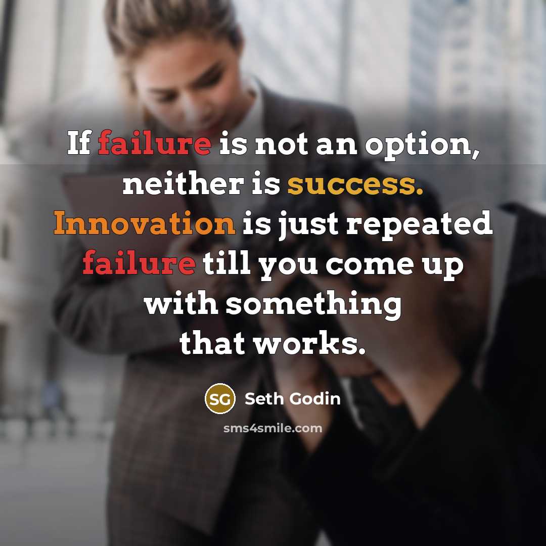 “If failure is not an option, neither is success. Innovation…” quote by Seth Godin