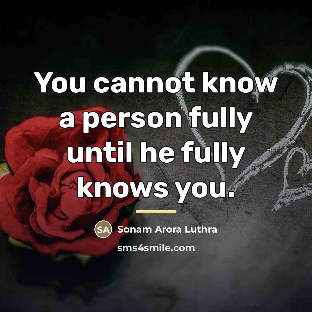 “You cannot know a person fully until he fully knows…” quote by Sonam Arora Luthra