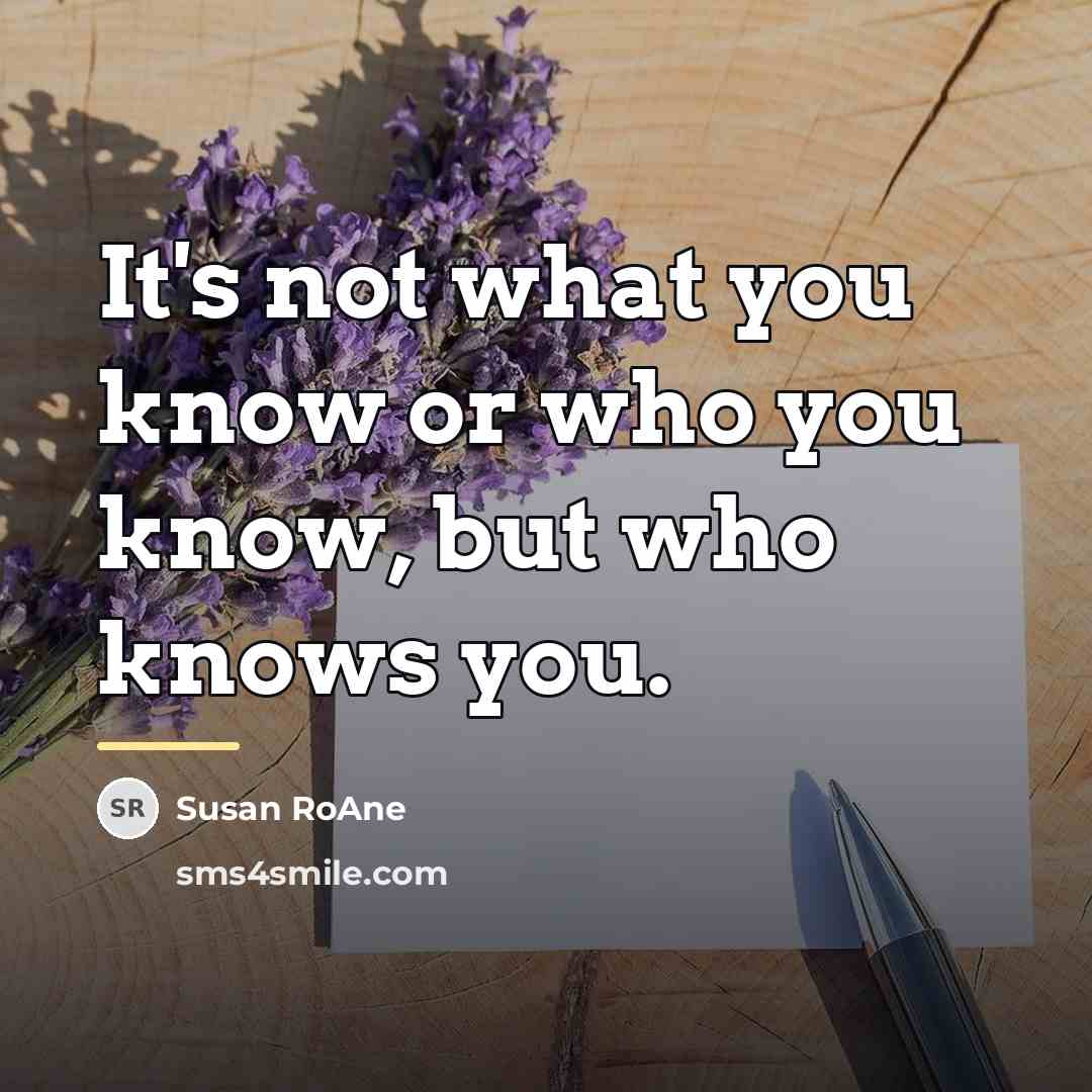 “It's not what you know or who you know, but…” quote by Susan RoAne