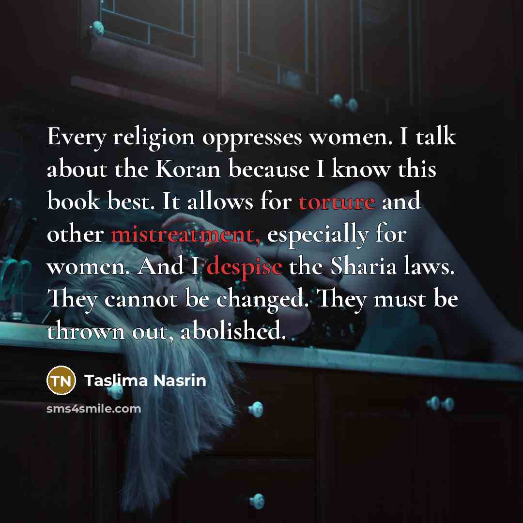 “Every religion oppresses women. I talk about the Koran because…” quote by Taslima Nasrin