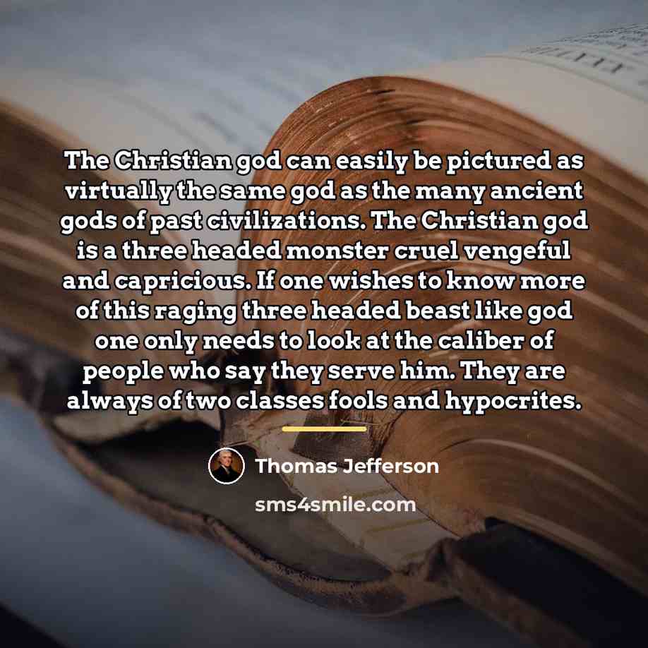 “The Christian god can easily be pictured as virtually the…” quote by Thomas Jefferson