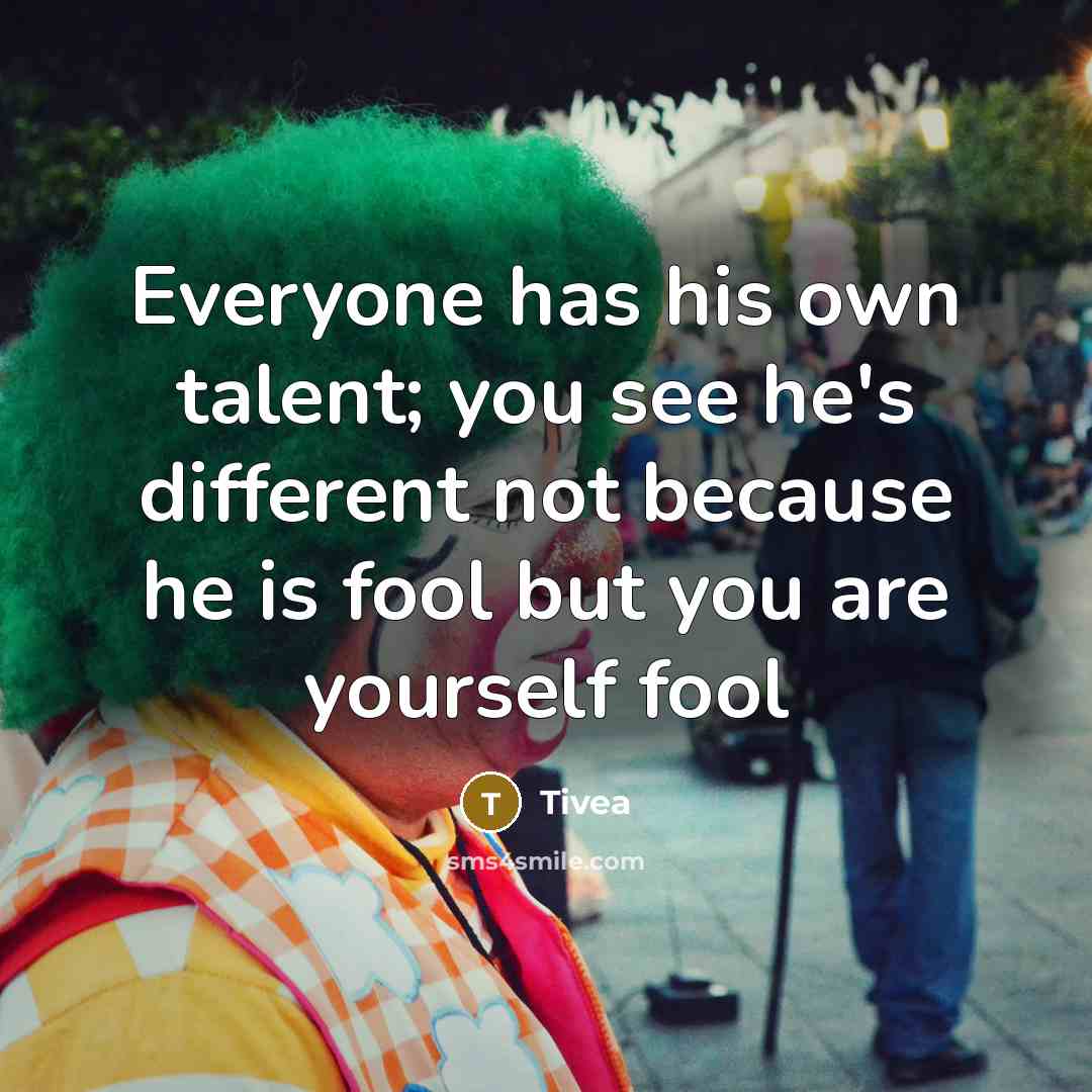 “Everyone has his own talent; you see he's different not…” quote by Tivea