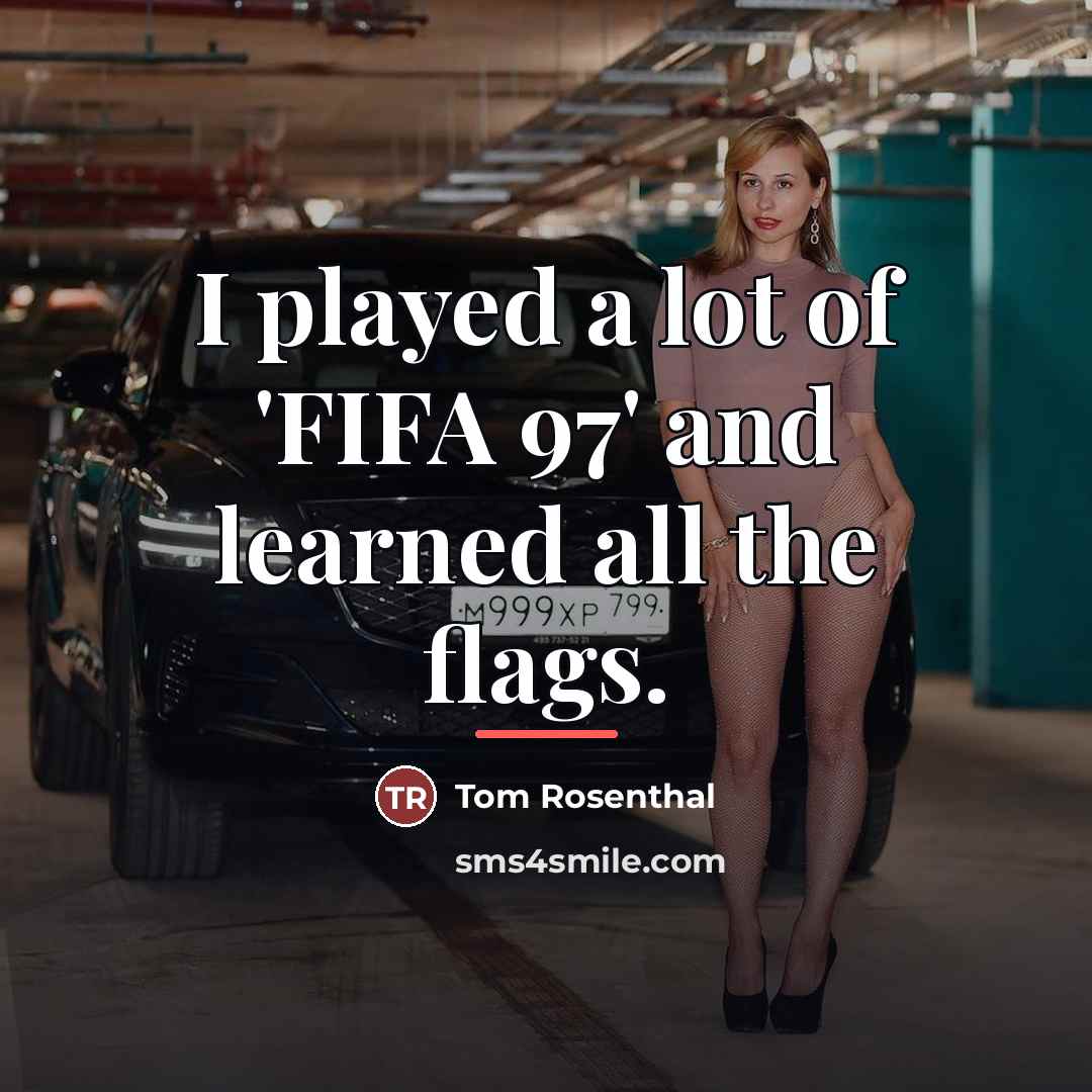 “I played a lot of 'FIFA 97' and learned all…” quote by Tom Rosenthal