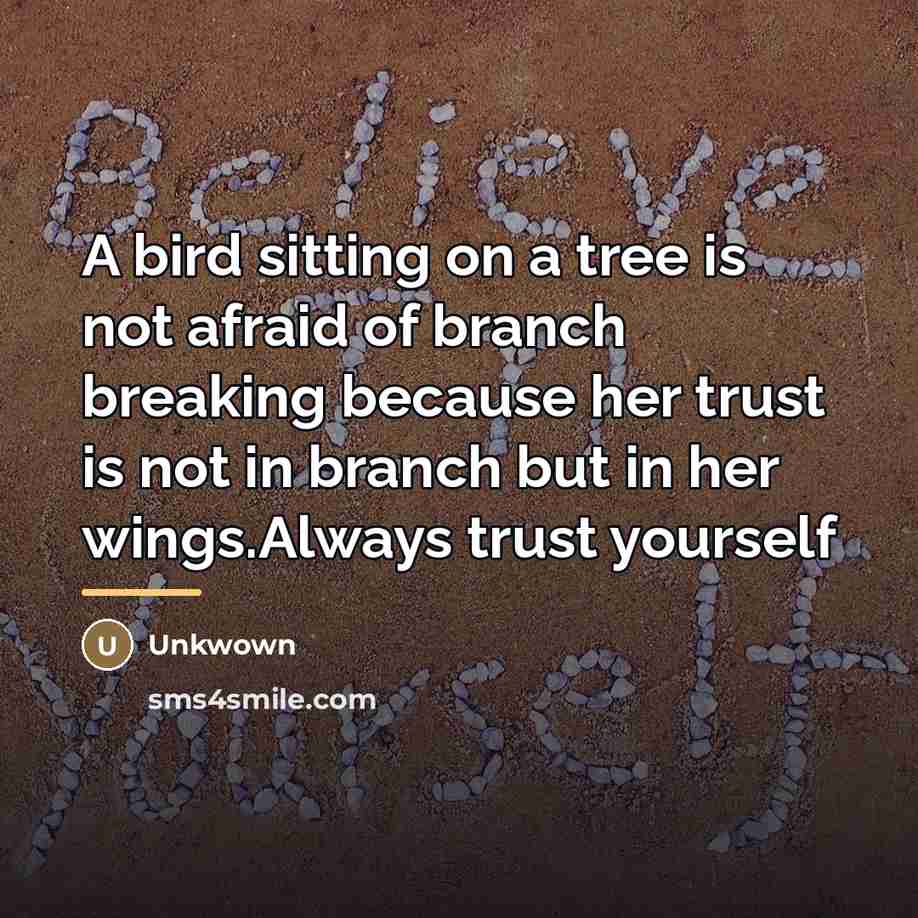 “A bird sitting on a tree is not afraid of…” quote by Unkwown