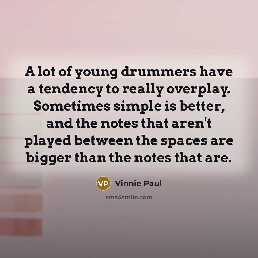 “A lot of young drummers have a tendency to really…” quote by Vinnie Paul