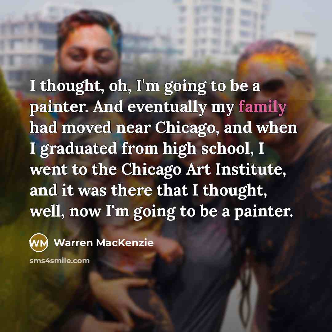 “I thought, oh, I'm going to be a painter. And…” quote by Warren MacKenzie
