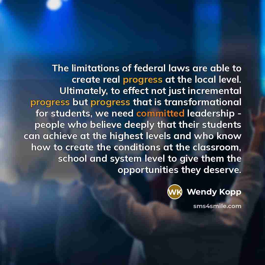 “The limitations of federal laws are able to create real…” quote by Wendy Kopp