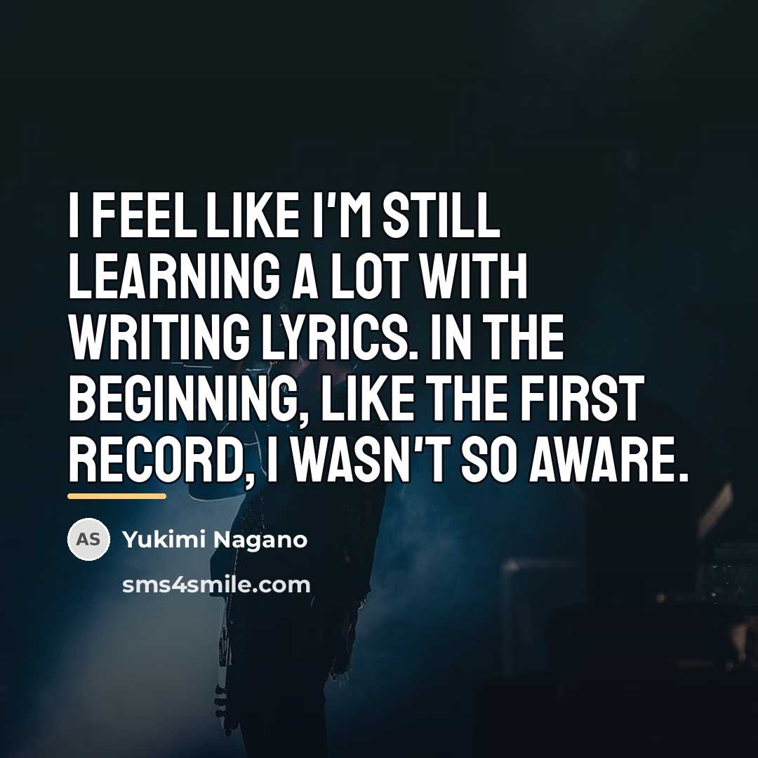 “I feel like I'm still learning a lot with writing…” quote by Yukimi Nagano