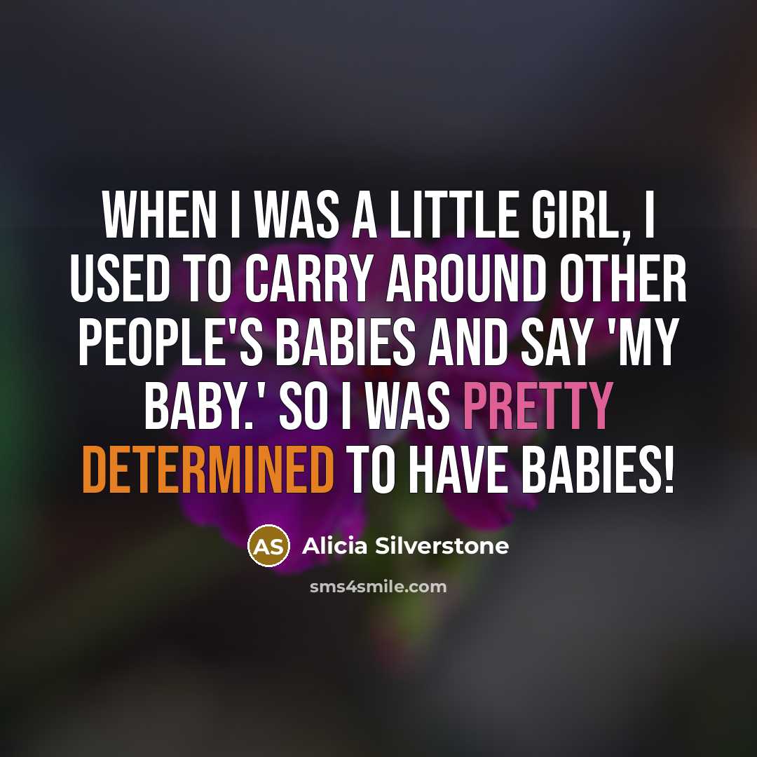 “When I was a little girl, I used to carry…” quote by Alicia Silverstone