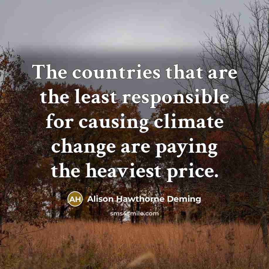 “The countries that are the least responsible for causing climate…” quote by Alison Hawthorne Deming
