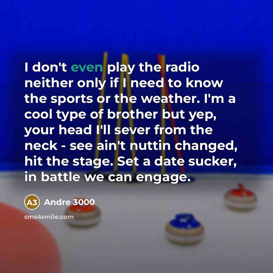 “I don't even play the radio neither only if I…” quote by Andre 3000