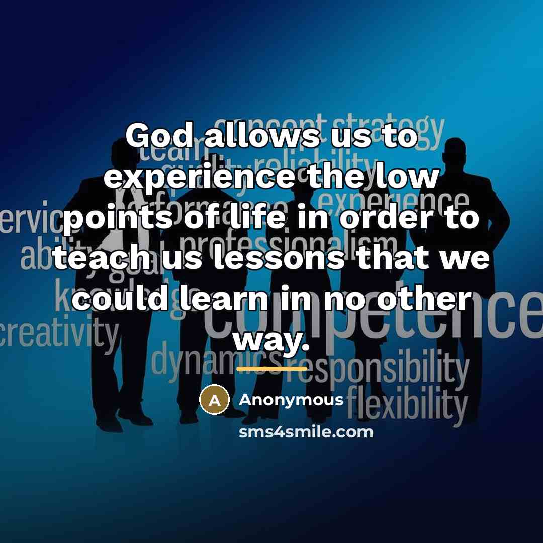 “God allows us to experience the low points of life…” quote by Anonymous