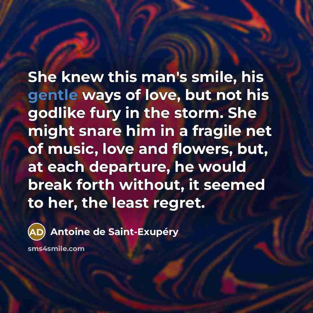 “She knew this man's smile, his gentle ways of love,…” quote by Antoine de Saint-Exupery