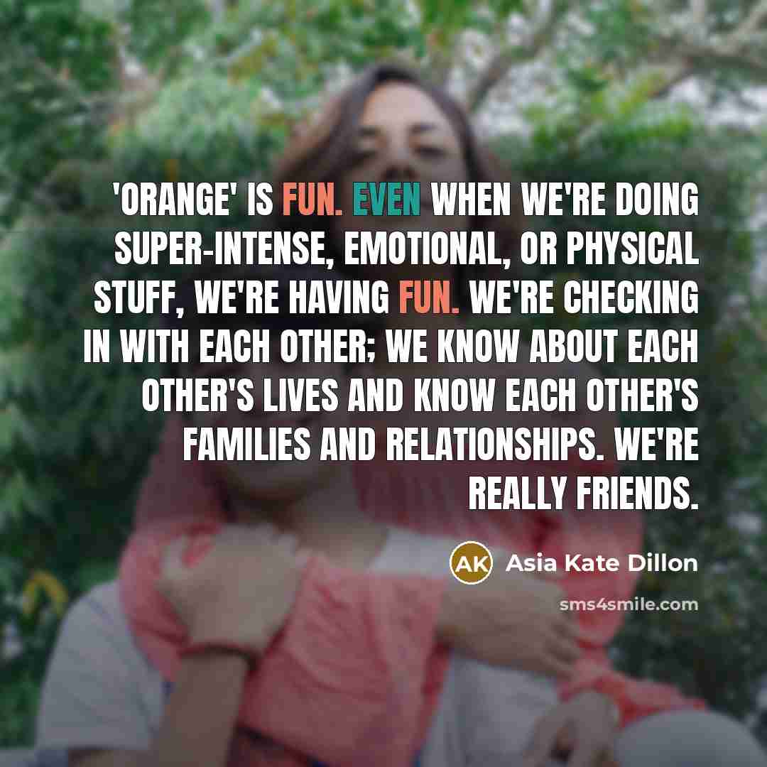 “'Orange' is fun. Even when we're doing super-intense, emotional, or…” quote by Asia Kate Dillon