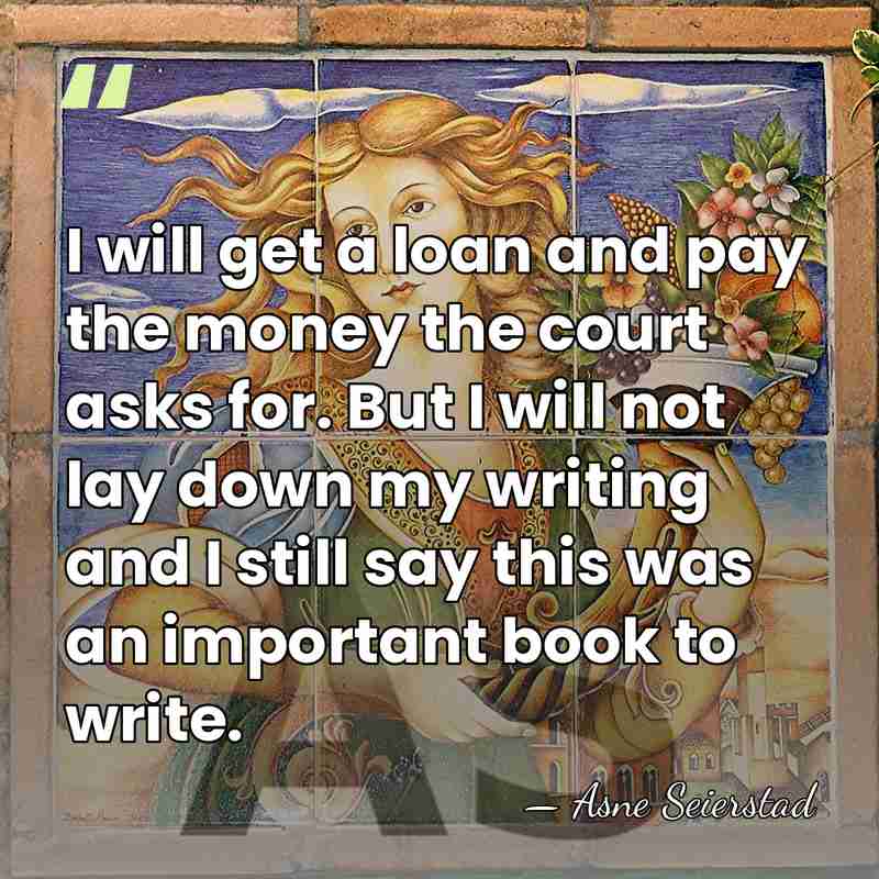 I will get a loan and pay the money the court asks&hellip; - Asne Seierstad