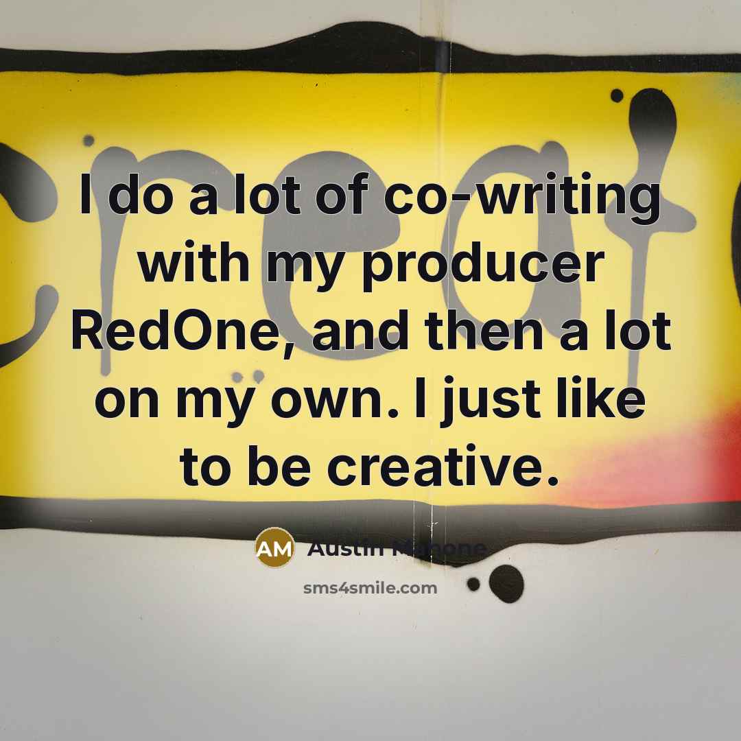 “I do a lot of co-writing with my producer RedOne,…” quote by Austin Mahone