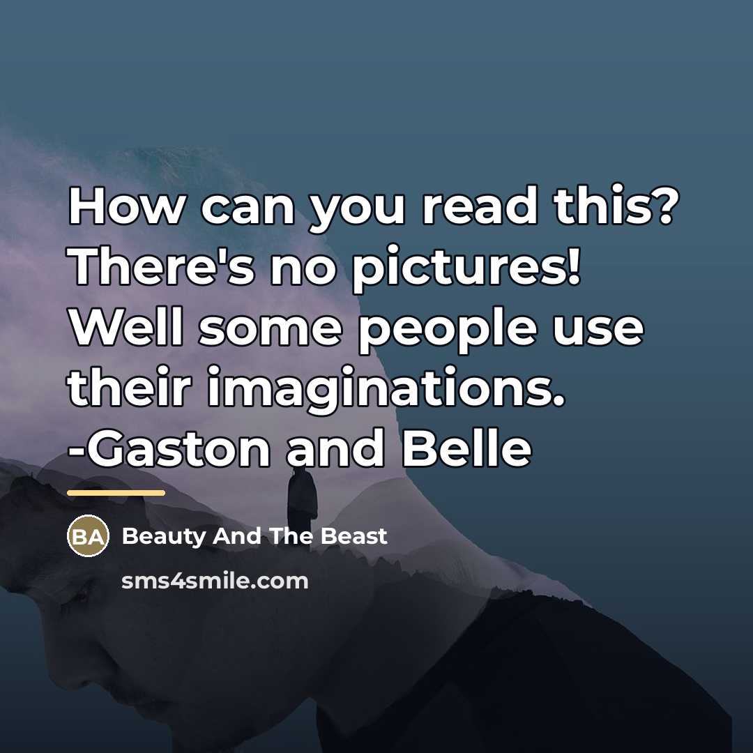 “How can you read this? There's no pictures! Well some…” quote by Beauty And The Beast