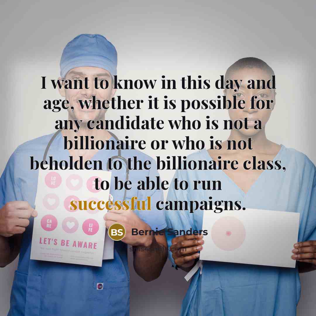 “I want to know in this day and age, whether…” quote by Bernie Sanders