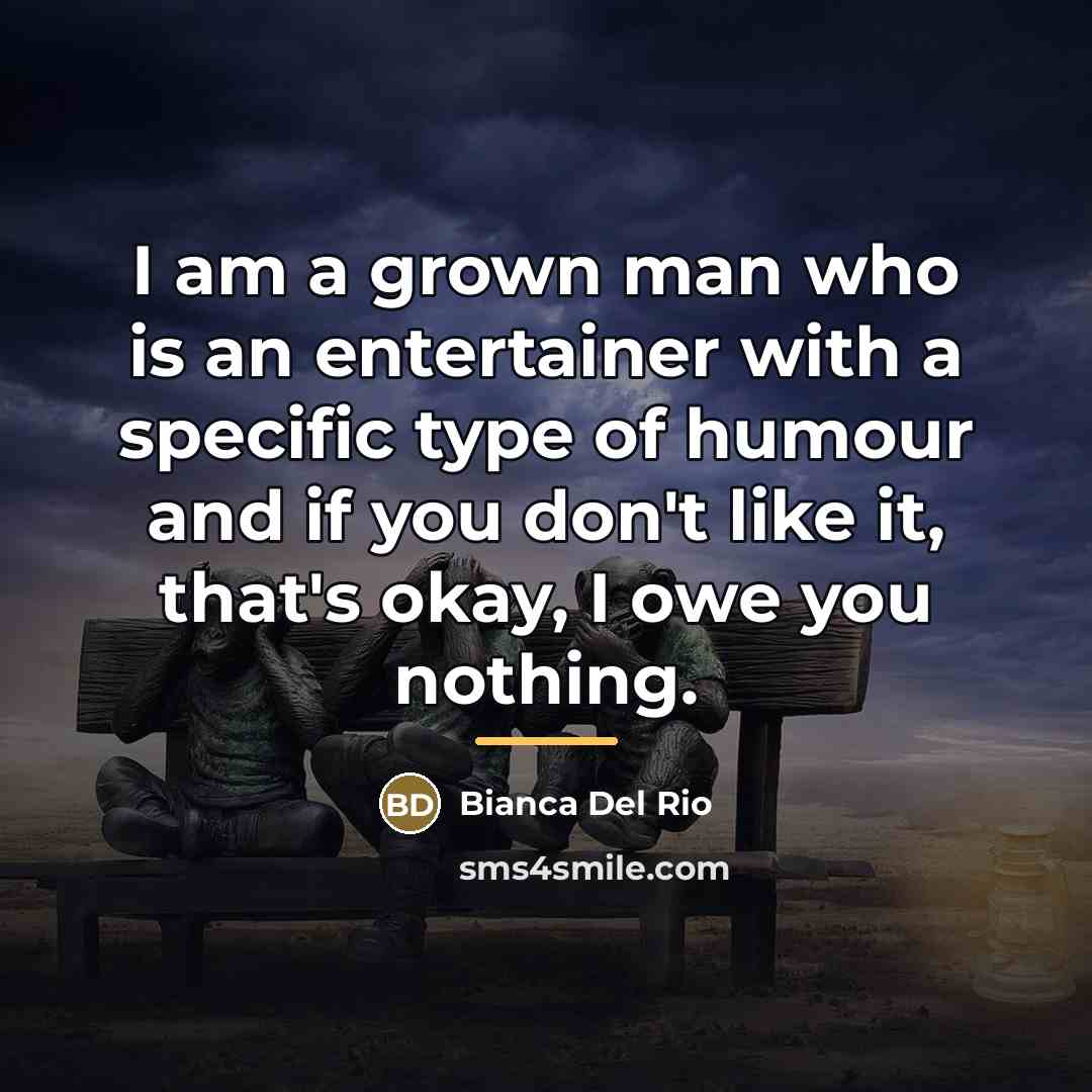 “I am a grown man who is an entertainer with…” quote by Bianca Del Rio