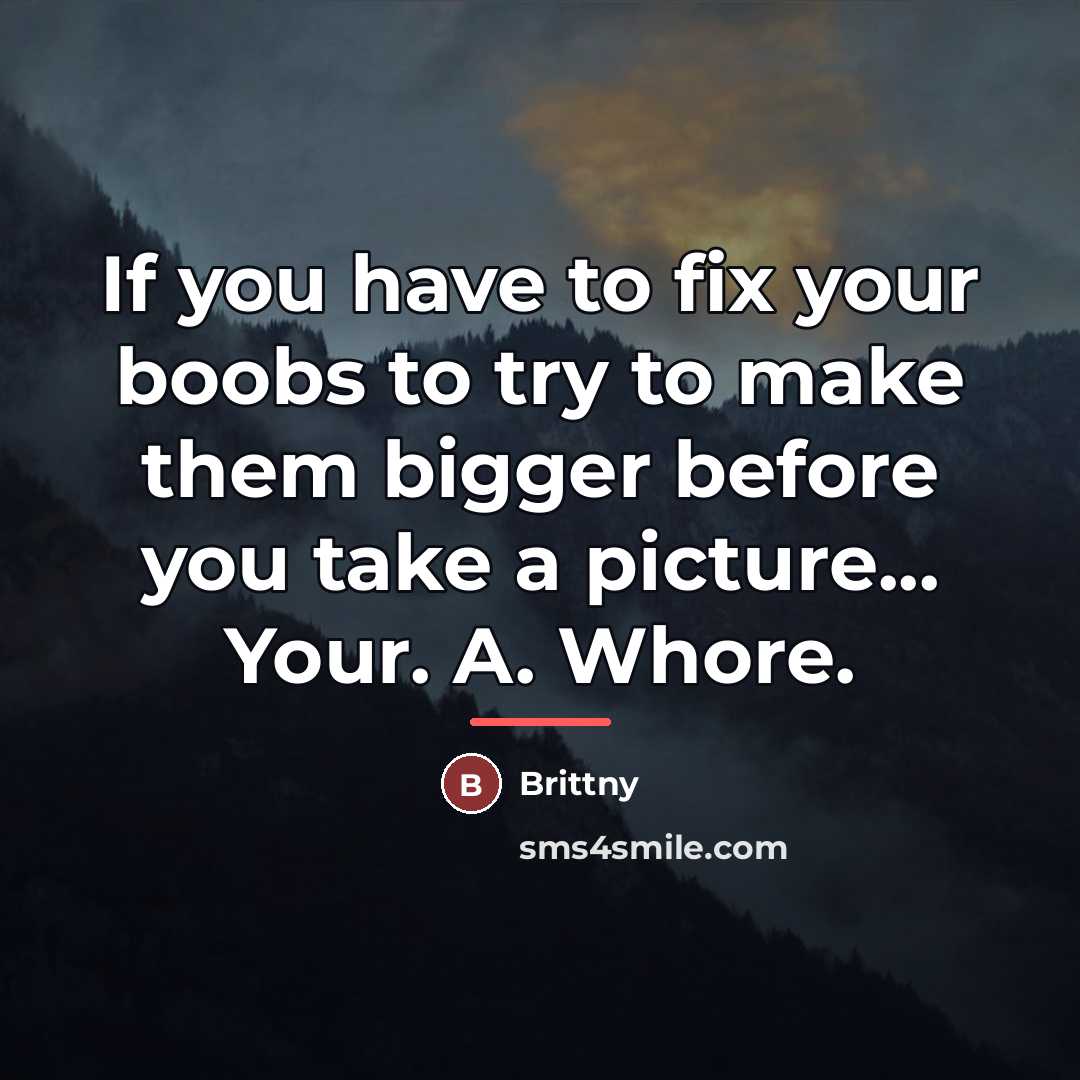 “If you have to fix your boobs to try to…” quote by Brittny