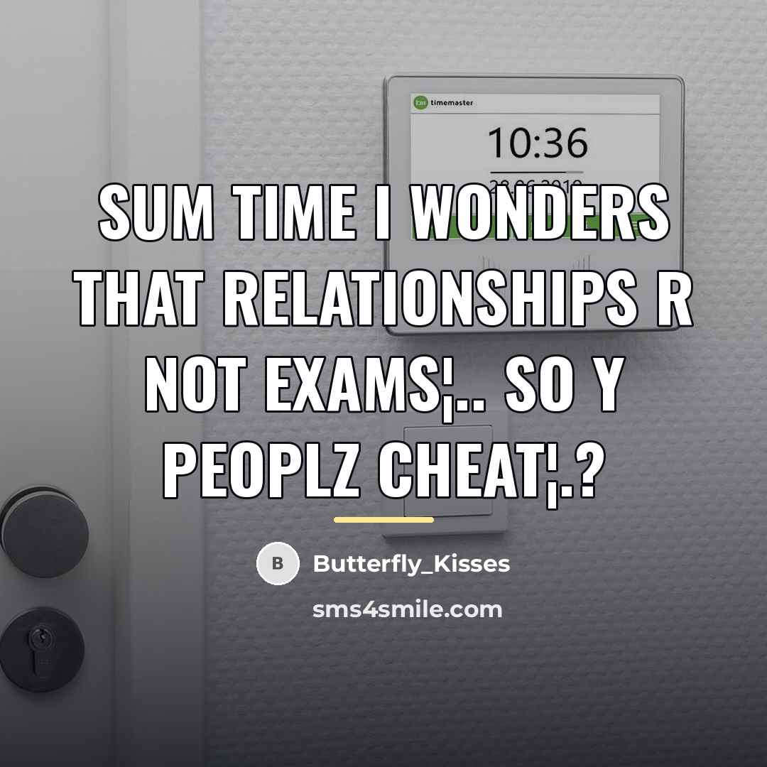 “Sum Time I Wonders That Relationships R Not Exams¦.. So…” quote by Butterfly_Kisses