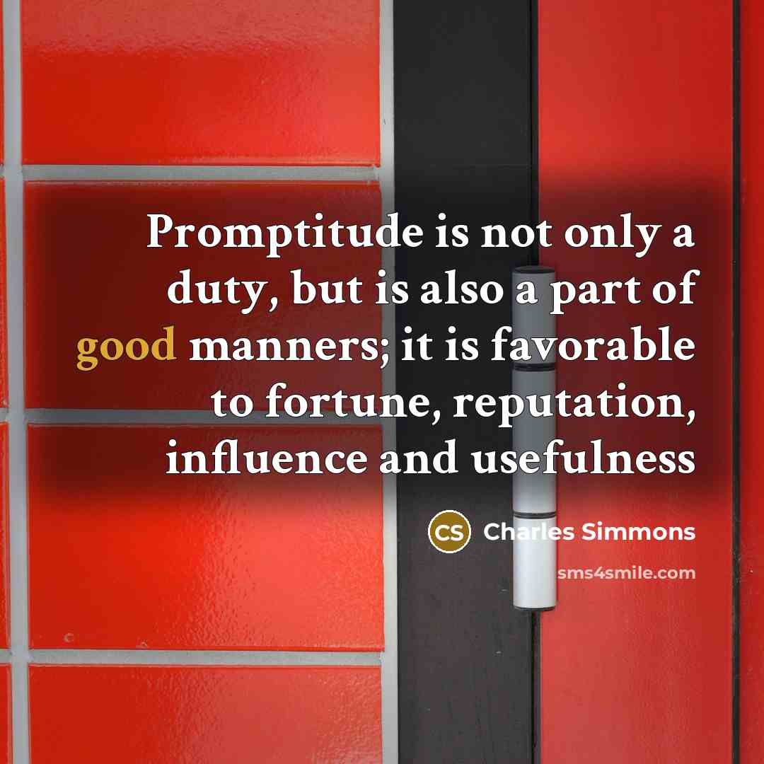 “Promptitude is not only a duty, but is also a…” quote by Charles Simmons