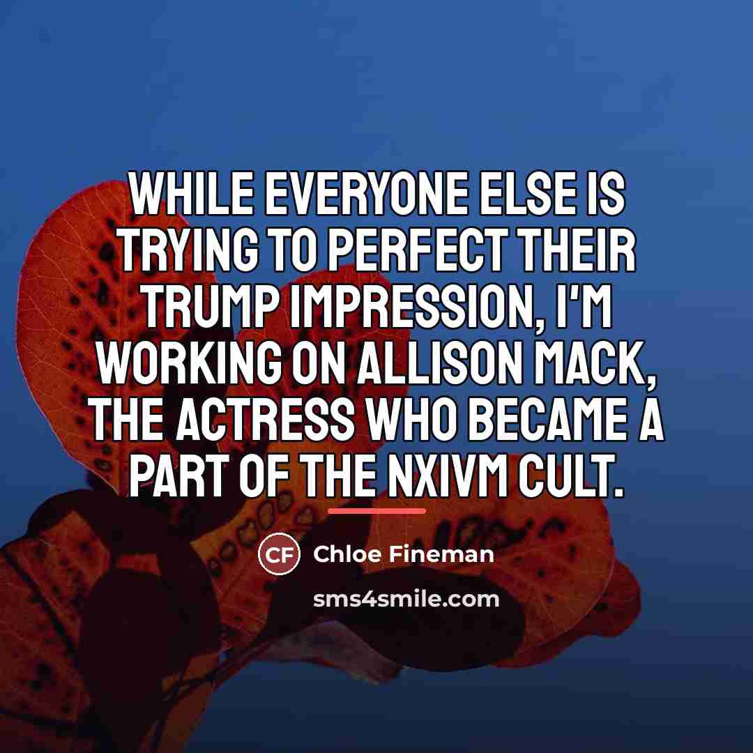 “While everyone else is trying to perfect their Trump impression,…” quote by Chloe Fineman