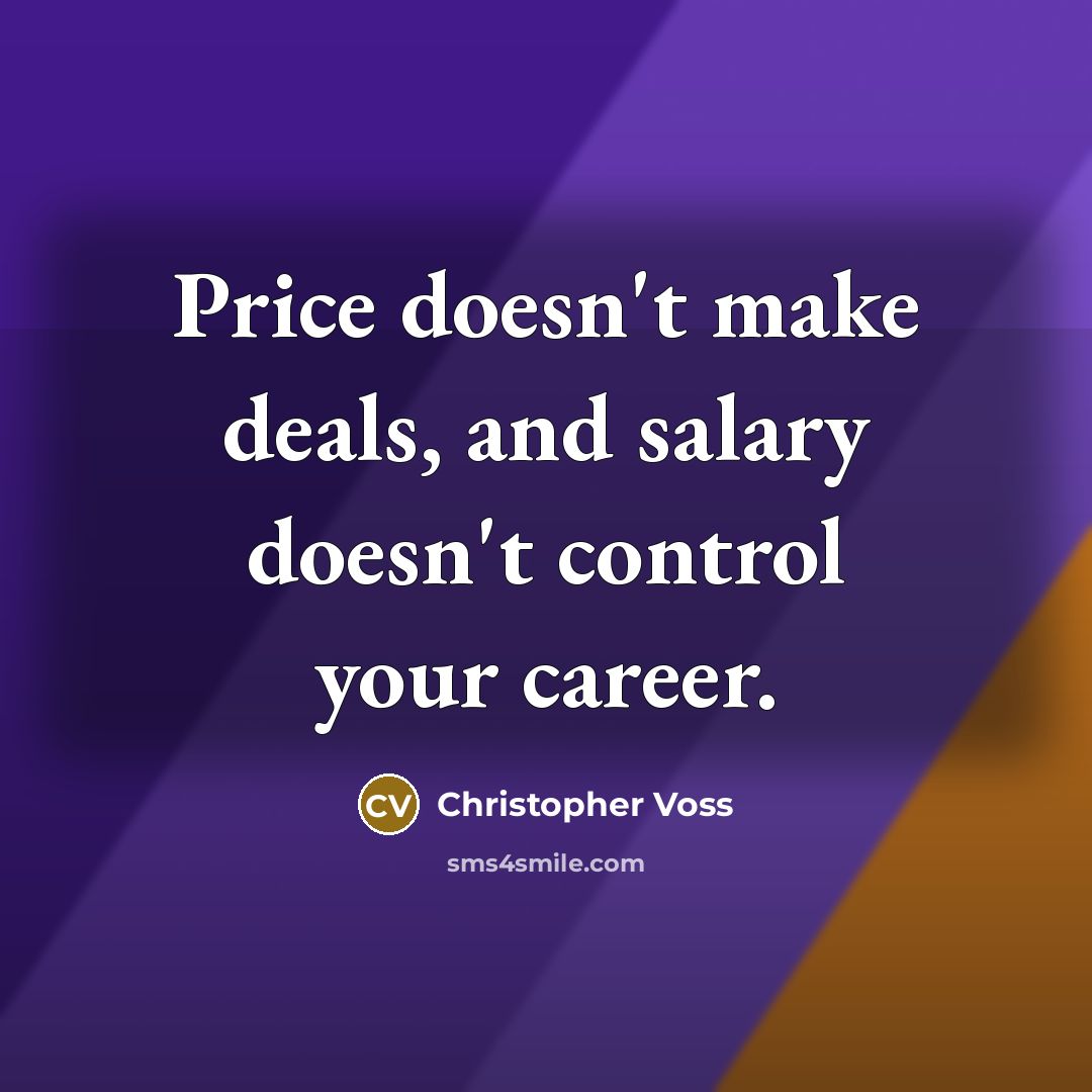 “Price doesn't make deals, and salary doesn't control your career.…” quote by Christopher Voss