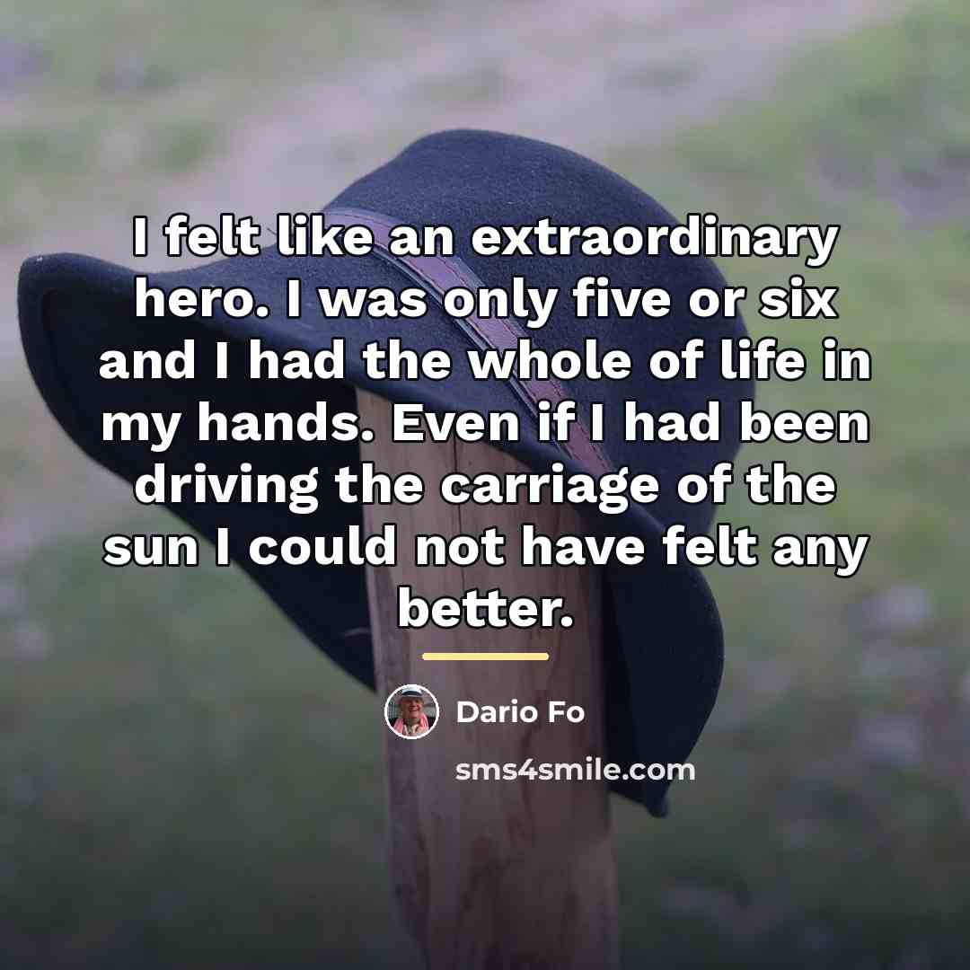 “I felt like an extraordinary hero. I was only five…” quote by Dario Fo