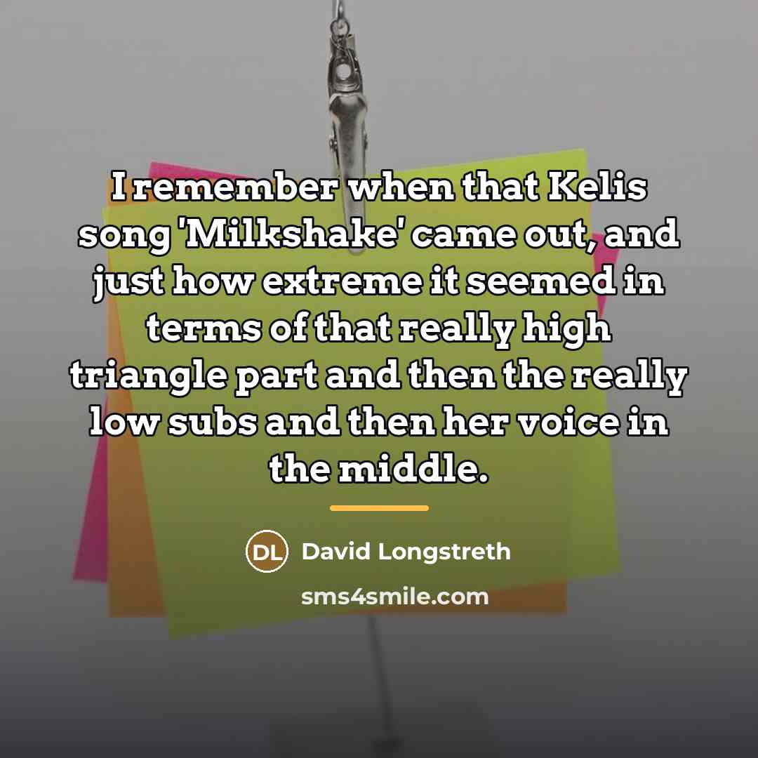 “I remember when that Kelis song 'Milkshake' came out, and…” quote by David Longstreth