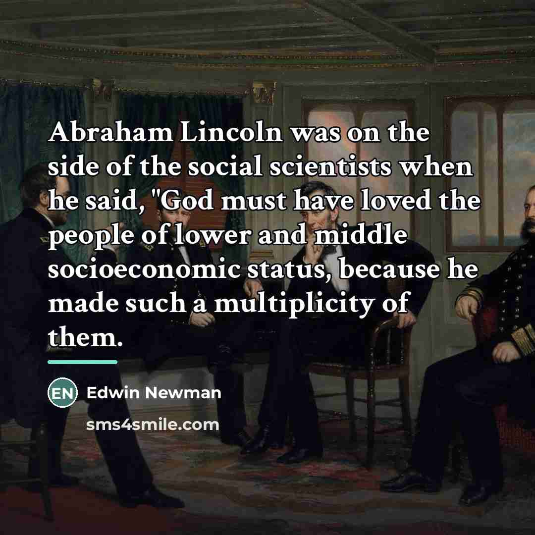 “Abraham Lincoln was on the side of the social scientists…” quote by Edwin Newman