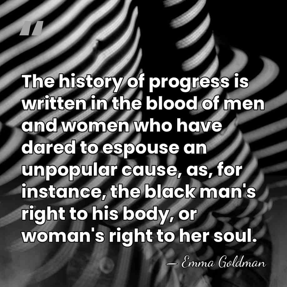 The history of progress is written in the blood of men and&hellip; - Emma Goldman
