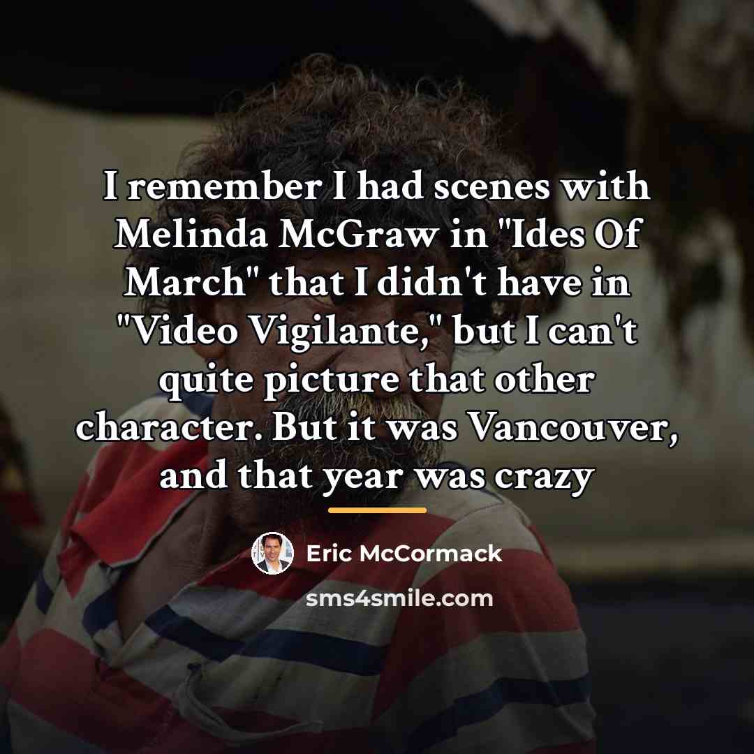“I remember I had scenes with Melinda McGraw in "Ides…” quote by Eric McCormack