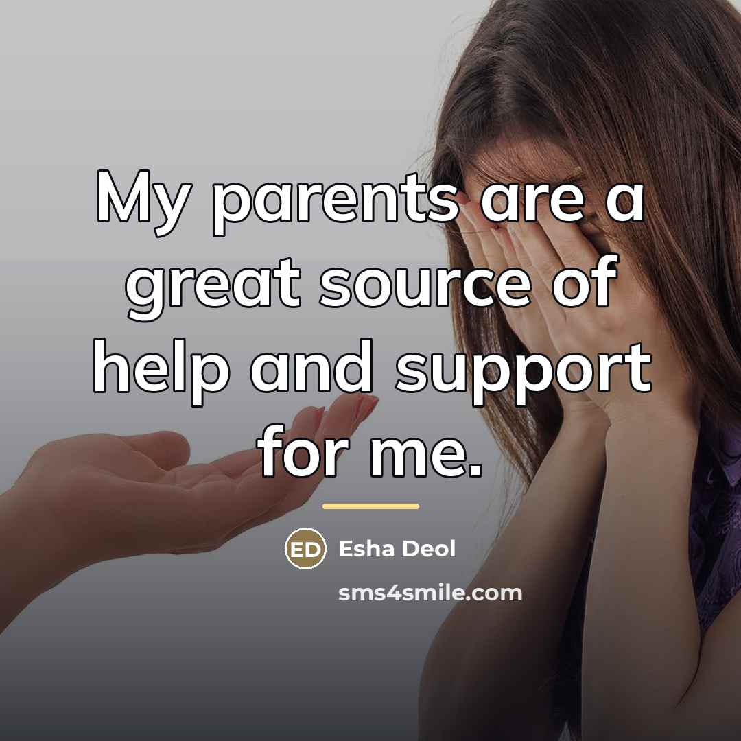 “My parents are a great source of help and support…” quote by Esha Deol