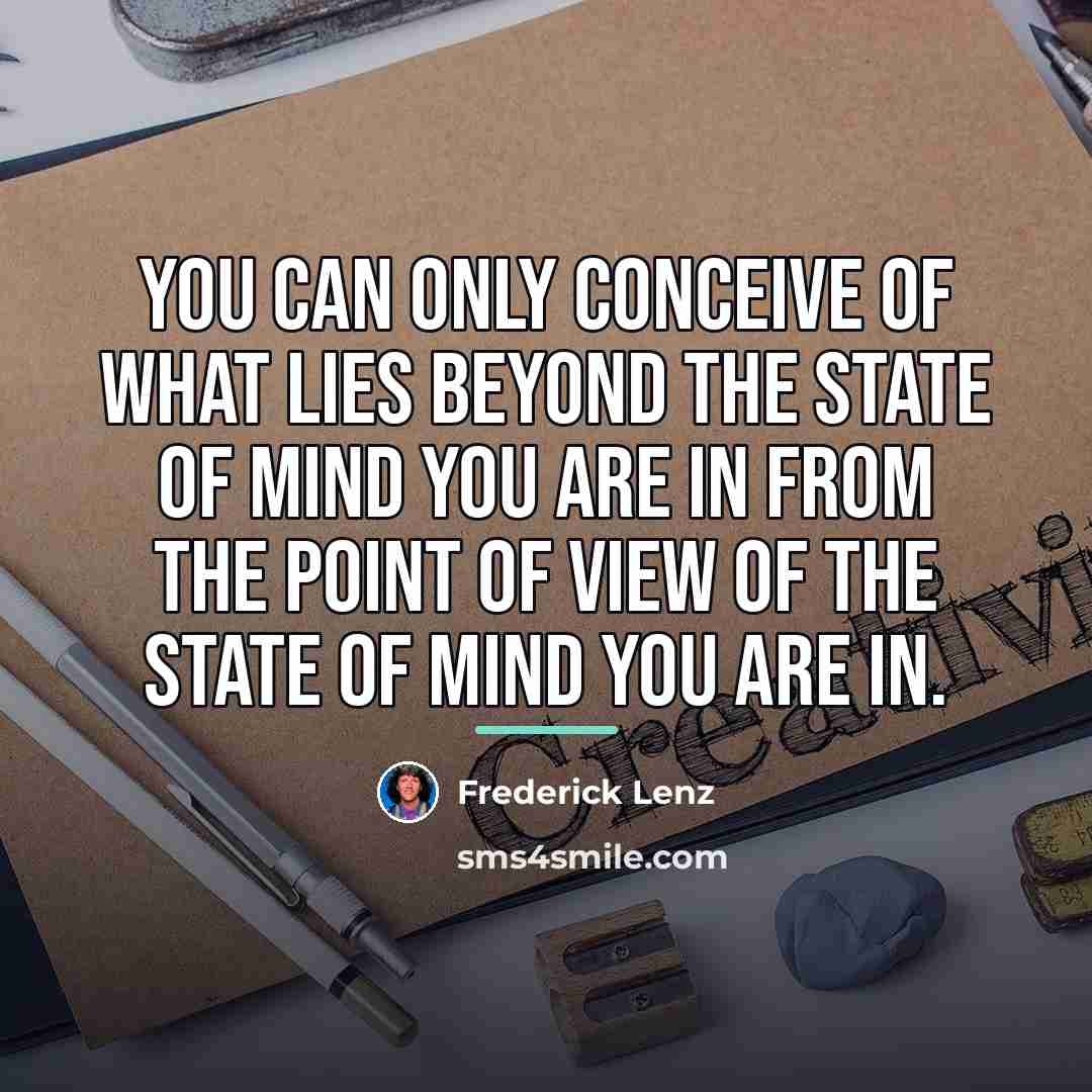 “You can only conceive of what lies beyond the state…” quote by Frederick Lenz