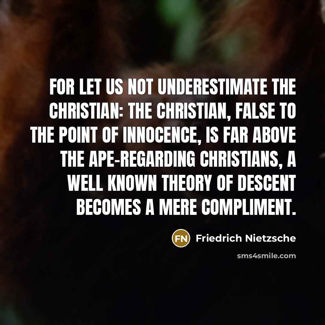 “For let us not underestimate the Christian: the Christian, false…” quote by Friedrich Nietzsche