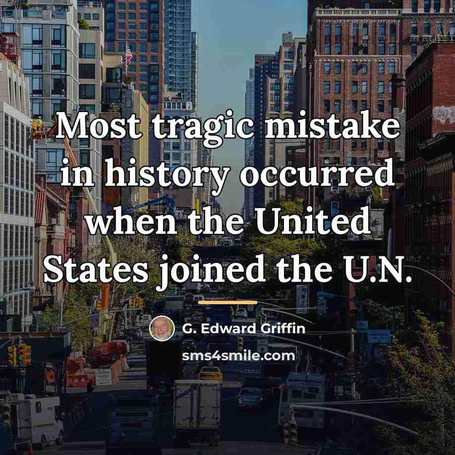 “Most tragic mistake in history occurred when the United States…” quote by G. Edward Griffin