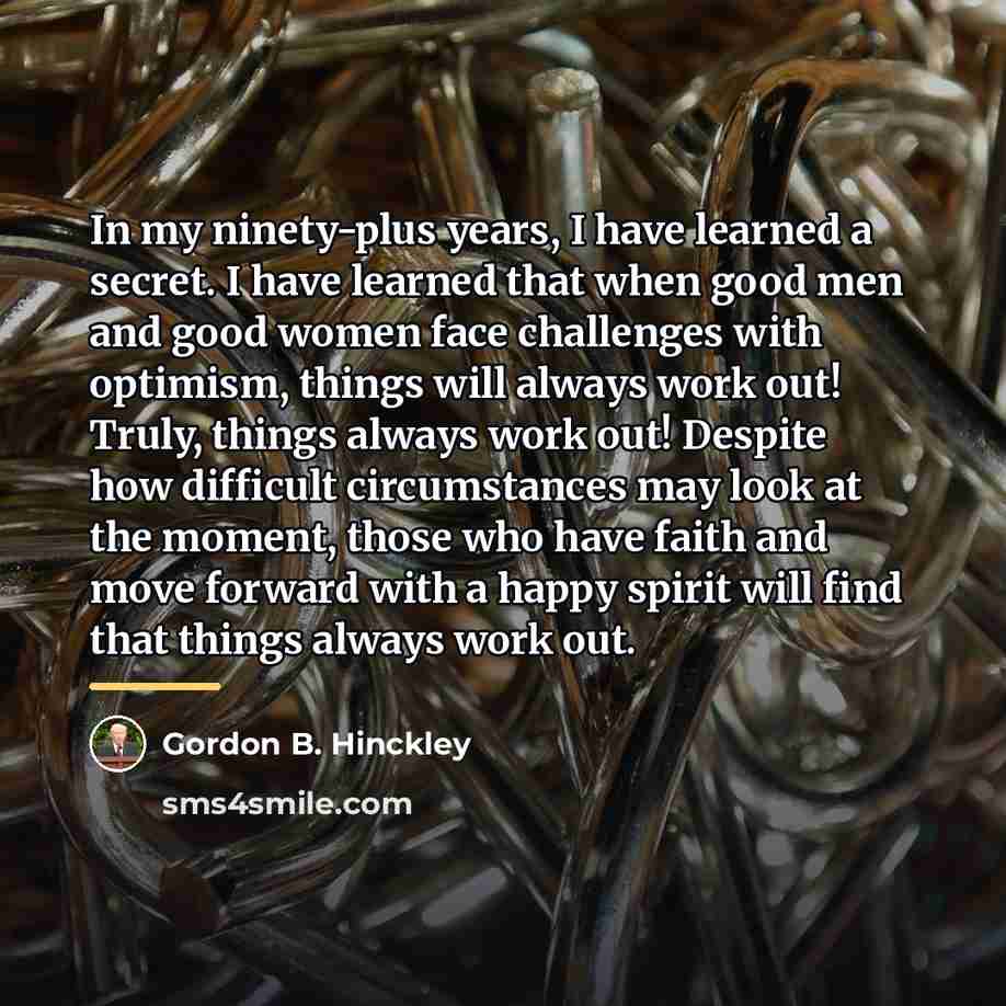“In my ninety-plus years, I have learned a secret. I…” quote by Gordon B. Hinckley