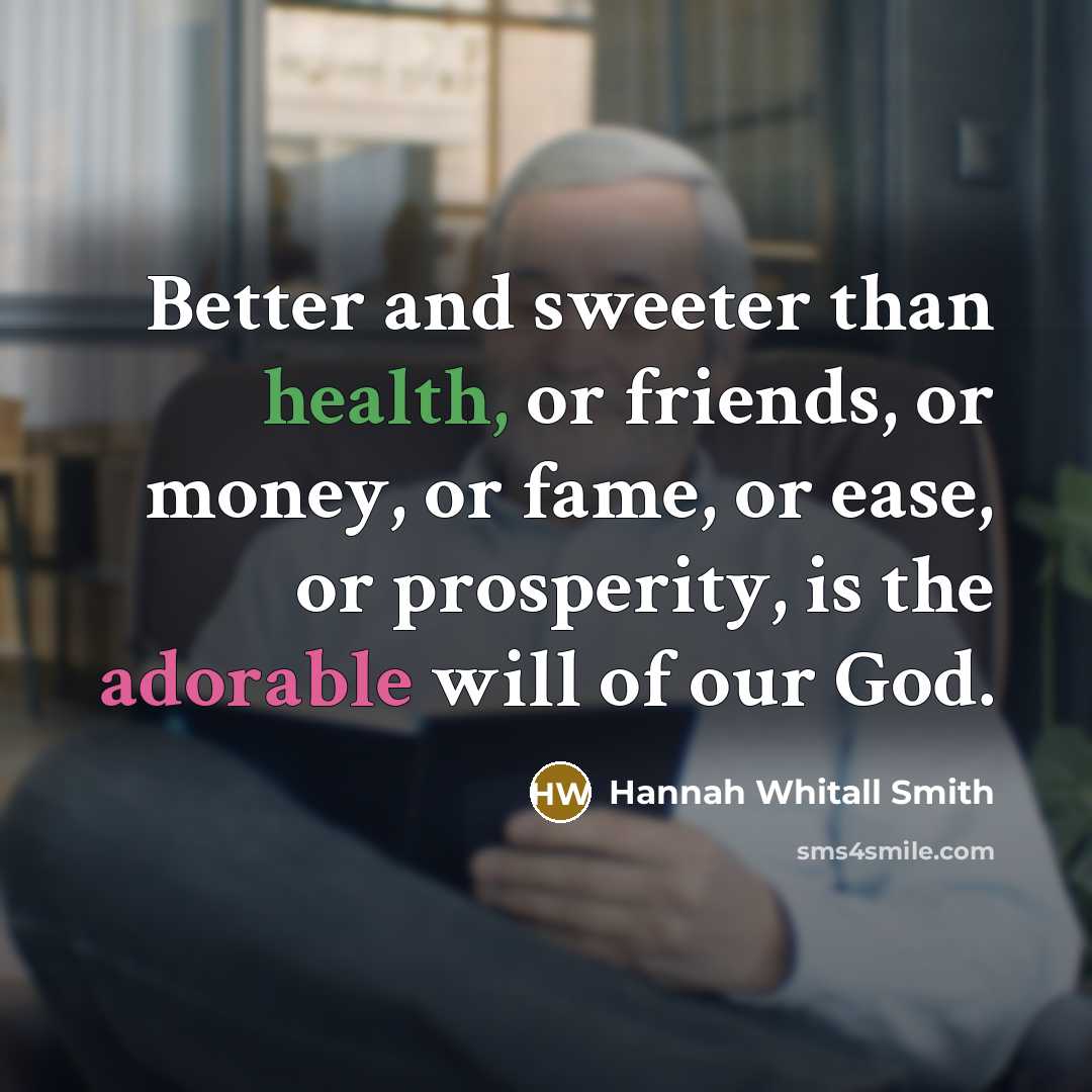 “Better and sweeter than health, or friends, or money, or…” quote by Hannah Whitall Smith
