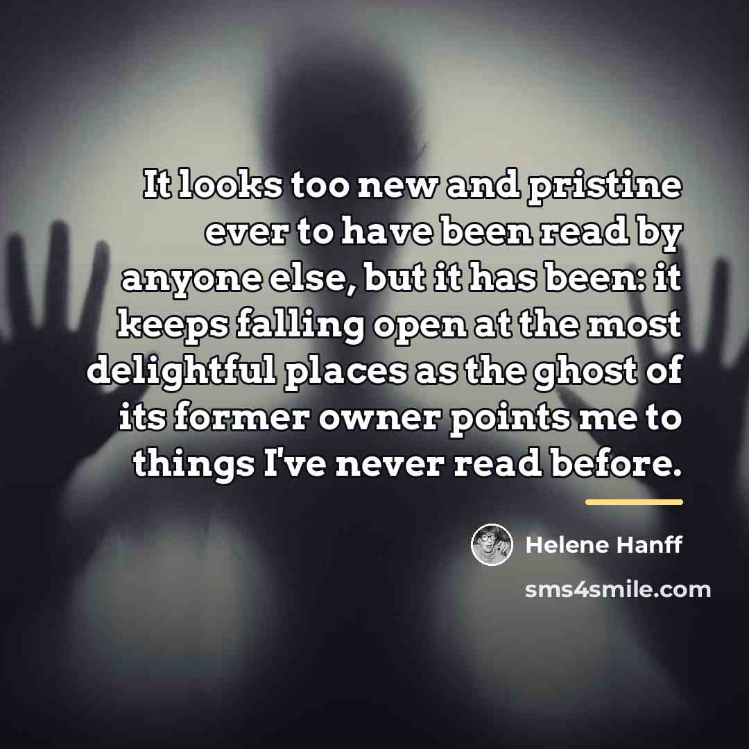 “It looks too new and pristine ever to have been…” quote by Helene Hanff