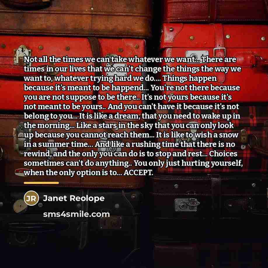 “Not all the times we can take whatever we want...…” quote by Janet Reolope