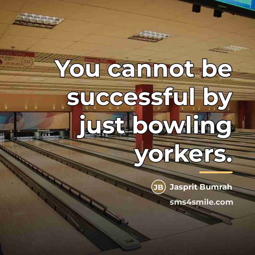 “You cannot be successful by just bowling yorkers.…” quote by Jasprit Bumrah