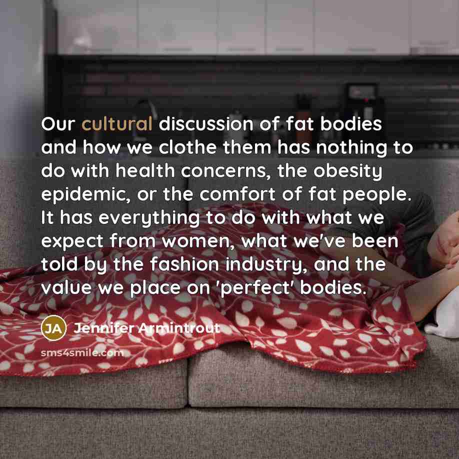 “Our cultural discussion of fat bodies and how we clothe…” quote by Jennifer Armintrout