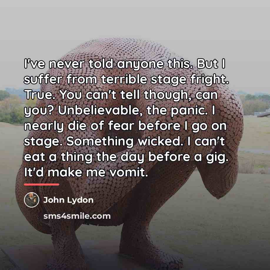 “I've never told anyone this. But I suffer from terrible…” quote by John Lydon